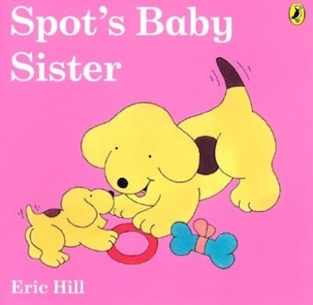 SMHK-Spot’s Baby Sister by Eric Hill