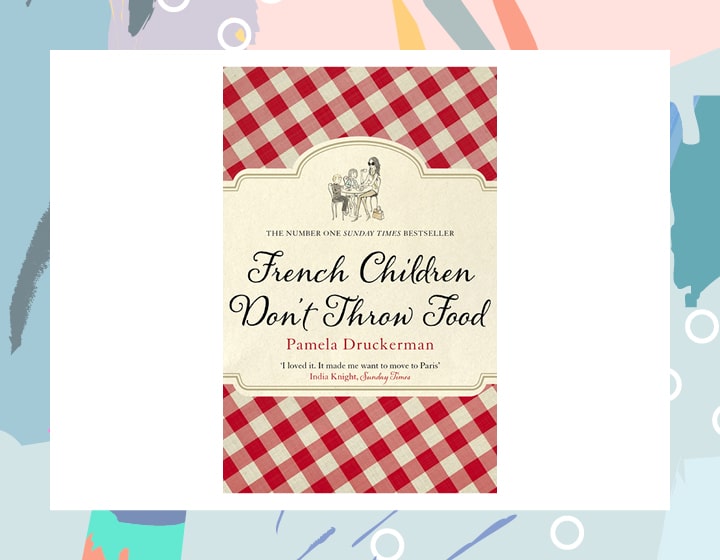 parenting books French Children Don't Throw Food