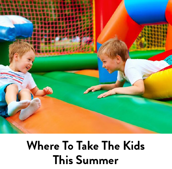 Where to Take the Kids This Summer