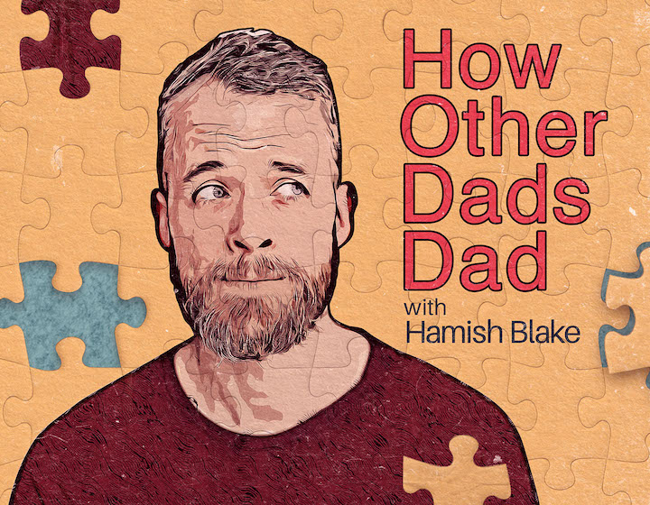 parenting podcasts how other dads dad hamish blake