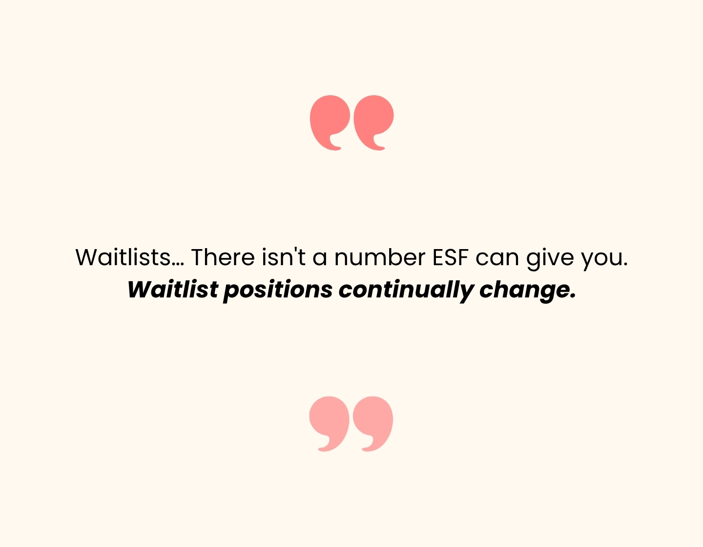 esf applications quote graphic "waitlists... There isn't a number ESF can give you. Waitlist positions continually change"